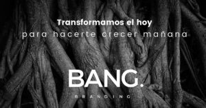 campaña de comunicación bang branding marca